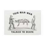 This Man was Talked to Death Standard Canvas - Image 2