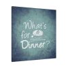 101419-370.jpg What's For Dinner Standard Canvas