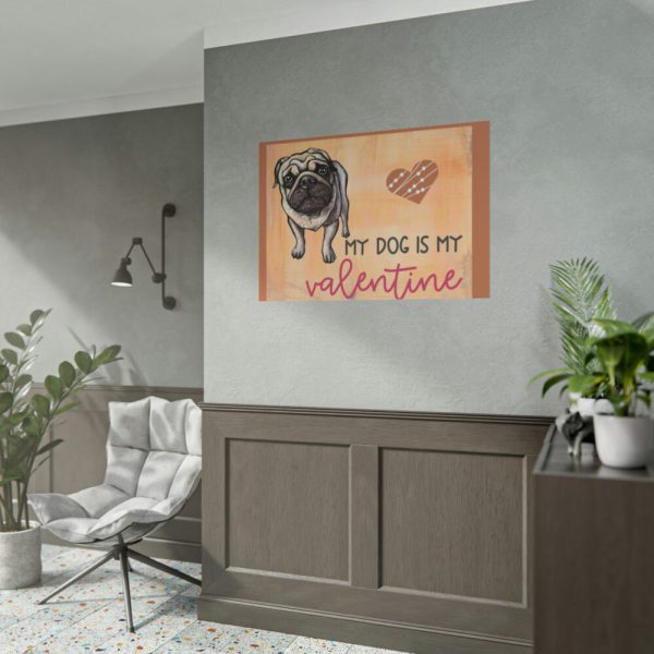My Dog Is My Valentine Poster