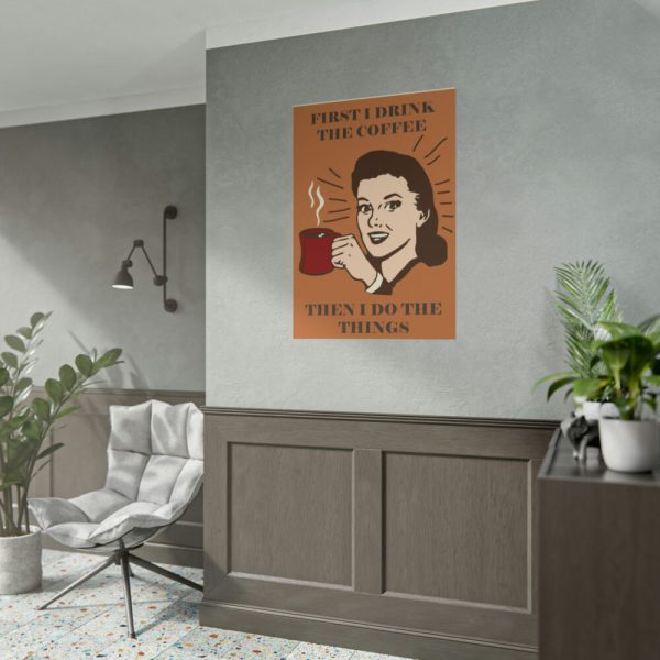 101894-249.jpg First I Drink the Coffee Poster