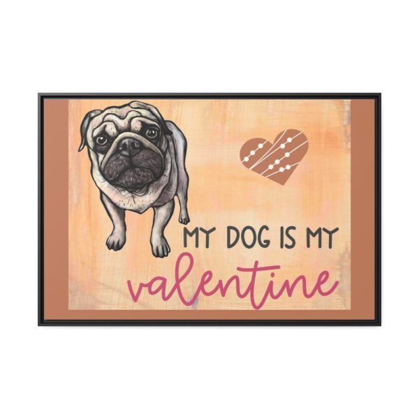 My Dog Is My Valentine Framed Canvas