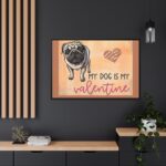 My Dog Is My Valentine Framed Canvas - Image 5