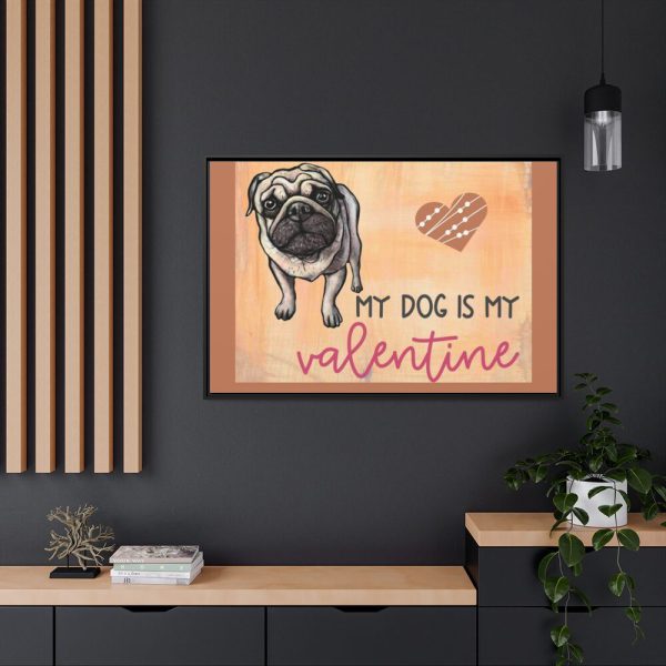 My Dog Is My Valentine Framed Canvas