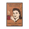 88299-91.jpg First I Drink the Coffee Framed Canvas