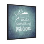 Let's Make Something Delicious Framed Canvas