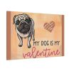 My Dog Is My Valentine Standard Canvas