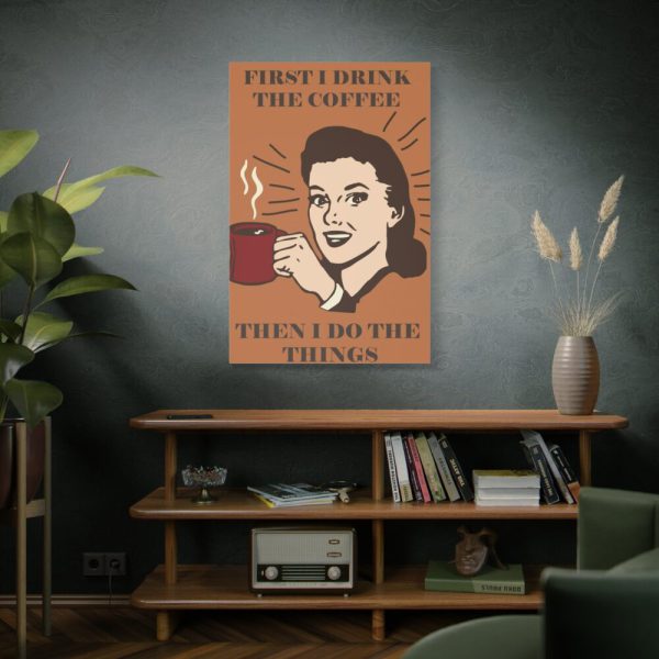 91655-99.jpg First I Drink the Coffee Standard Canvas