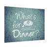 92408-662.jpg What's For Dinner Poster