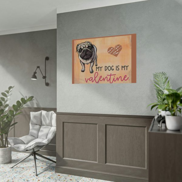 My Dog Is My Valentine Poster