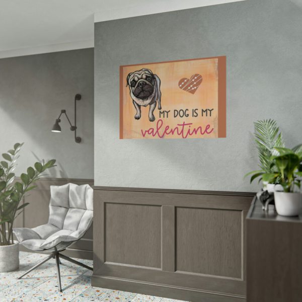My Dog Is My Valentine Poster