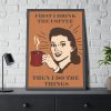93830-211.jpg First I Drink the Coffee Framed Poster
