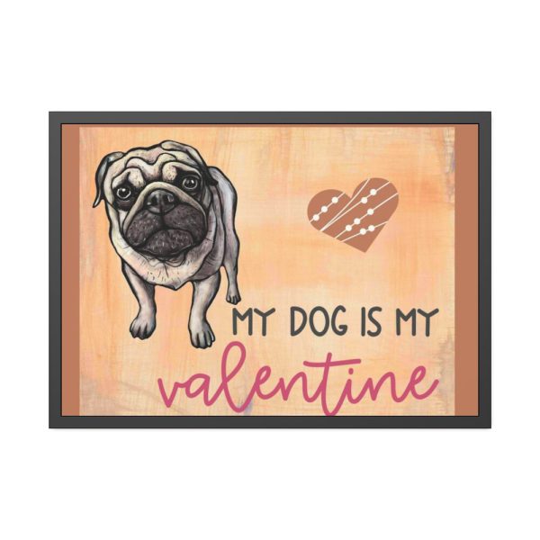 My Dog Is My Valentine Framed Poster