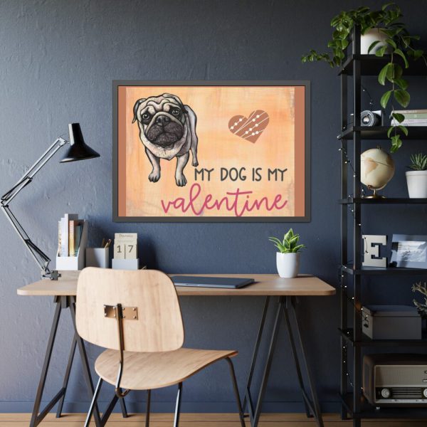 My Dog Is My Valentine Framed Poster