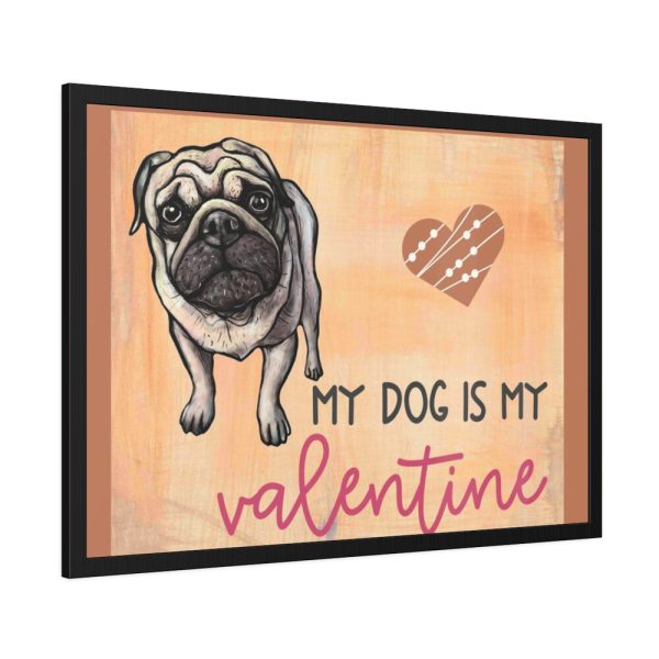My Dog Is My Valentine Framed Poster
