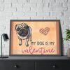 My Dog Is My Valentine Framed Poster