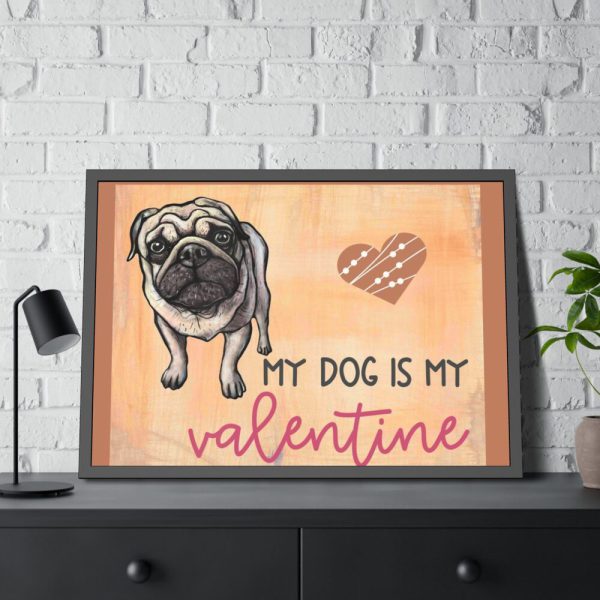 My Dog Is My Valentine Framed Poster