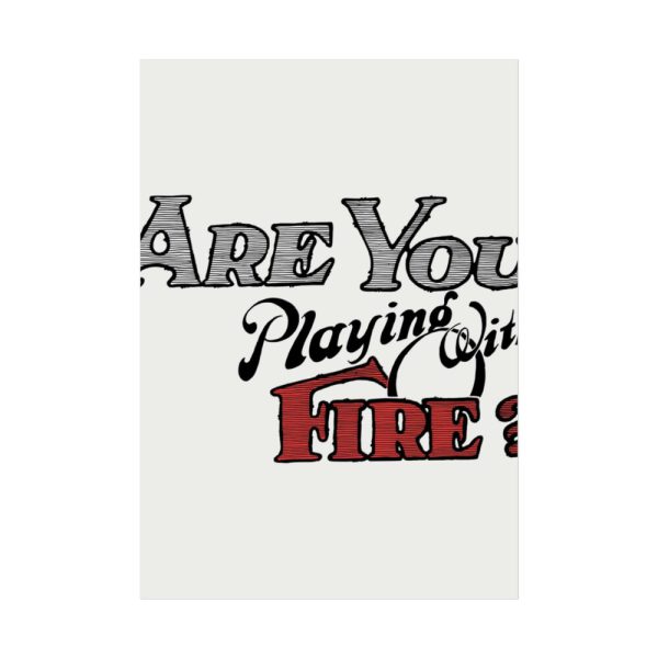 Are You Playing With Fire Poster