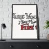 Are You Playing With Fire Framed Poster
